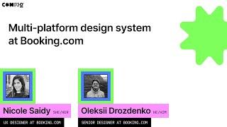 Multi-platform design system at Booking.com - Nicole Saidy, Oleksii Drozdenko (Config 2022)