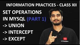 Lecture 20 -Set Operations | UNION | INTERSECT | EXCEPT |  MYSQL | Class XII | Information Practices