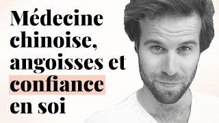 #37 Médecine chinoise, angoisses et confiance en soi avec Pierre Meunier