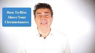 How To Rise Above Your Circumstances  - Dr. Fab Mancini