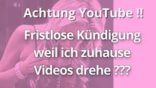 Achtung YouTube!! Fristlose Kündigung kurz vor Weihnachten, weil ich zuhause Videos drehe ???