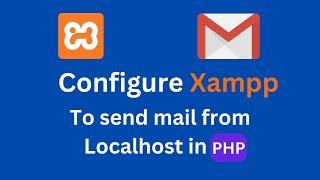 How to Configure XAMPP to Send Mail From Localhost? Send Mail From Localhost XAMPP Using Gmail