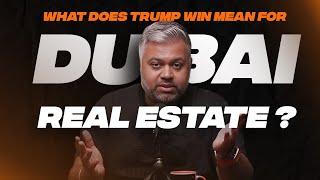 WHAT DOES A TRUMP WIN MEAN FOR DUBAI REAL ESTATE ? GG & AHMED ON THE DUBAI REAL ESTATE PODCAST