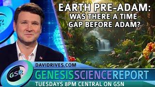 Was There A Time Gap Before Adam? | David Rives Q&A on GSR