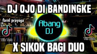 DJ OJO DI BANDINGKE X SIKOK BAGI DUO REMIX FULL BASS VIRAL TIKTOK TERBARU 2022 DJ SIKOK BAGI DUO