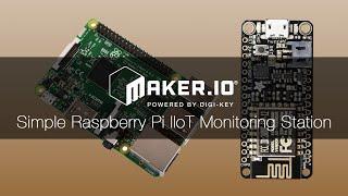 How to use a Simple Raspberry Pi IIot Monitoring Station – Maker.io Tutorial | Digi-Key Electronics