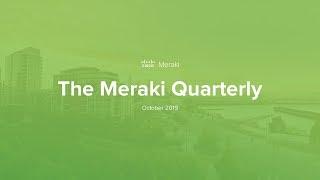 Cisco Meraki Quarterly Webinar: October 2019