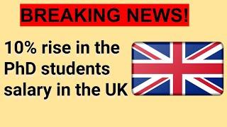 10% rise in the PhD students stipend in the UK