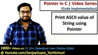 Print ASCII value of each character of string using pointer in c programming | by Sanjay Gupta