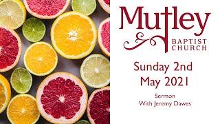 Sunday 2nd May 2021 - Sermon from our Sunday Morning Worship - with Jeremy Dawes