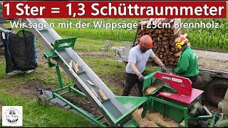 1 Ster = 1,3 Schüttraummeter | Wir sägen mit der Wippsäge | 25cm Brennholz