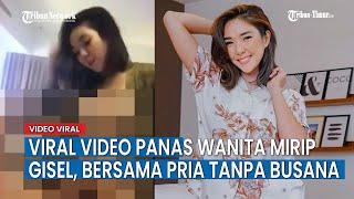 VIRAL Video Panas Wanita Cantik Mirip Gisel, Terekam 19 Detik Bersama Pria Tanpa Busana