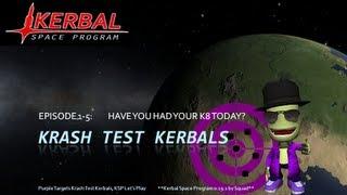 Krash Test Kerbals, Episode 1-5: Have you had your K8 Today? - Kerbal Space Program Tutorial