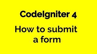 CodeIgniter 4 - How to submit a form - Part 7