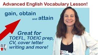 gain, obtain or attain? Learn advanced English vocabulary.