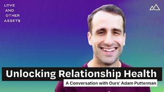 Unlocking Relationship Health: A Conversation with Ours' Adam Putterman