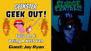 Geek Out! Podcast, Ep. 4: KISS with Jay Ryan