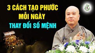 3 cách tạo phước đức mỗi ngày thay đổi vận mệnh - Thầy Thích Pháp Hòa (nên nghe - quan trọng)