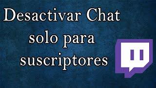 Desactivar chat solo para suscriptores - Twitch / Caudillo Niko