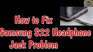 Fix Samsung S22 Headphone Jack Problem | Samsung Galaxy S22 Headphone Adapter not working Problem