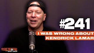 I Was Wrong About Kendrick Lamar | #Getsome w/ Gary Owen 241