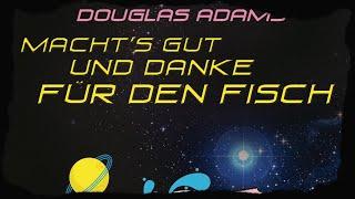 Douglas Adams - Macht's gut und danke für den Fisch (Hörbuch)