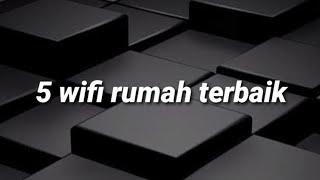 5 WiFi rumah terbaik, murah dan cepat .