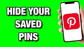 How To Hide Saved Pins On Pinterest