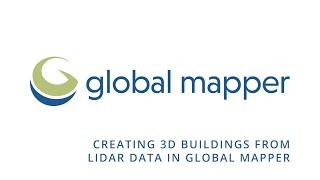 Creating 3D Buildings from Lidar Data in Global Mapper