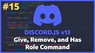 Discord.JS v13 - Give, Remove, and Has Role Command [Ep. 15]