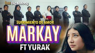 SUFRIMIENTO DE AMOR// Markay ft Yurak