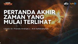 Pertanda Akhir Zaman yang Mulai Terlihat - Ustadz Dr. Firanda Andirja, M.A hafidzahullah