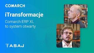 iTransformacje Comarch: Comarch ERP XL to system otwarty | Piotr Prokurat (ASAJ)