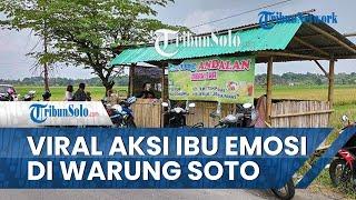 Viral Video Aksi Emak-emak Marah di Warung Soto Sambon Boyolali, Diduga Usahanya Merasa Tersaingi