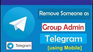 How to  remove someone as admin in telegram group