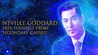 Free Yourself From Secondary Causes! (Powerful Message) - Neville Goddard