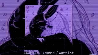 ic3peak - kawaii / warrior (slowed/reverb)