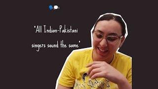 All Pakistani-Indian singers sound the same? • South Asian myth some Arabs have • Crazy mimicry day