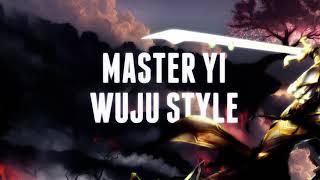 MASTER YI-WUJU STYLE ( Music )