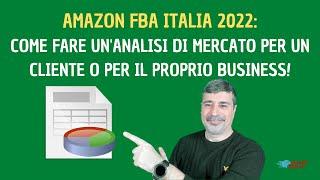 AMAZON FBA ITALIA: COME FARE UN'ANALISI DI MERCATO PER UN CLIENTE O PER IL PROPRIO BUSINESS!