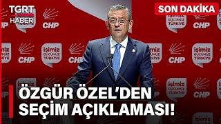 CHP Genel Başkanı Özgür Özel'den Yerel Seçim Açıklaması - TGRT Haber