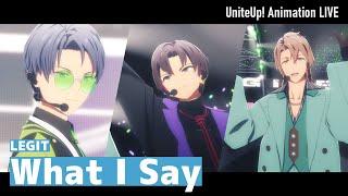 LEGIT「What I Say」Animation LIVE｜TVアニメ『UniteUp! -Uni:Birth-』第3話より