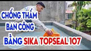 Chống thấm ban công cơi nới sửa chữa hiệu quả bằng sika topseal 107