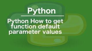 Python How to get function default parameter values