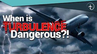 When is Turbulence DANGEROUS?!