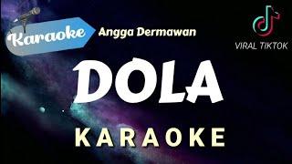 [Karaoke] DOLA – Angga dermawan (Tiktok Viral) | Karaoke Version