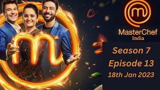 Master Chef India Episode 13 -18th Jan 2023(Season 7) #MasterChefIndia2023