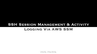 SSH Session Management & Activity Logging via AWS SSM