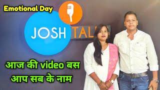 आज की video बस आप सब के नाम | Emotional day | Josh Talks पे आकर कैसा लगा | Stree world josh talks