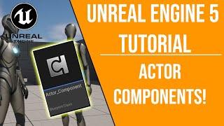 Unreal Engine 5 - How To Use Actor Components. Tutorial for Basics of Actor Components!